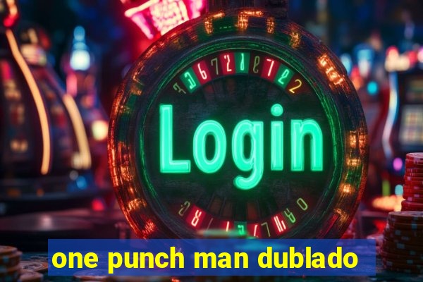 one punch man dublado